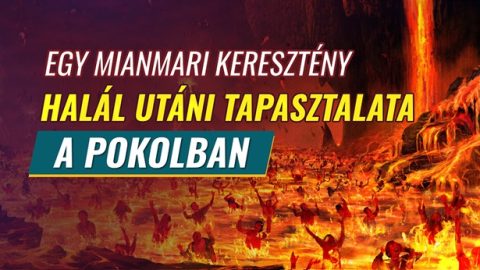 Egy mianmari keresztény halál utáni tapasztalata a pokolban