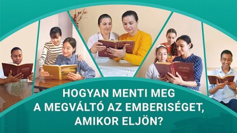 Hogyan menti meg a Megváltó az emberiséget, amikor eljön?