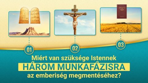 Miért van szüksége Istennek három munkafázisra az emberiség megmentéséhez?